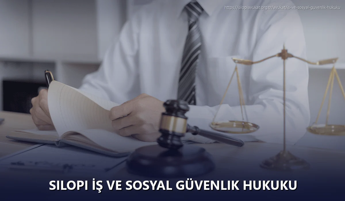Silopi İş ve Sosyal Güvenlik Hukuku